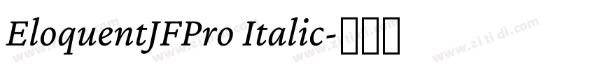 EloquentJFPro Italic字体转换 EloquentJFPro Italic字体转换